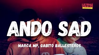 Marca Mp, Gabito Ballesteros - ANDO SAD (Letra \/ Lyrics)