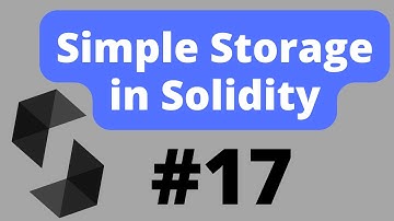 Simple Storage in Solidity | Solidity for Beginners | Part 17