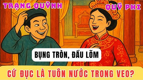 Trạng Quỳnh Đố Quý Phi Câu Lạ Đời Khiến Cả Triều Đình Cười Nghiêng Ngả