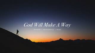 God Will Make A Way  Don Moen | Instrumental Worship | Soaking Music | Deep Prayer