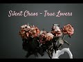Silent chaos  true lovers lyric