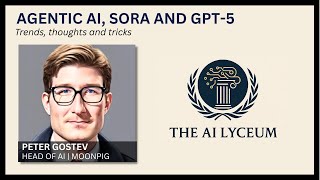 Agentic AI, Sora & GPT-5: Trends, thoughts and tricks [Head of AI, Moonpig – Peter Gostev] #11