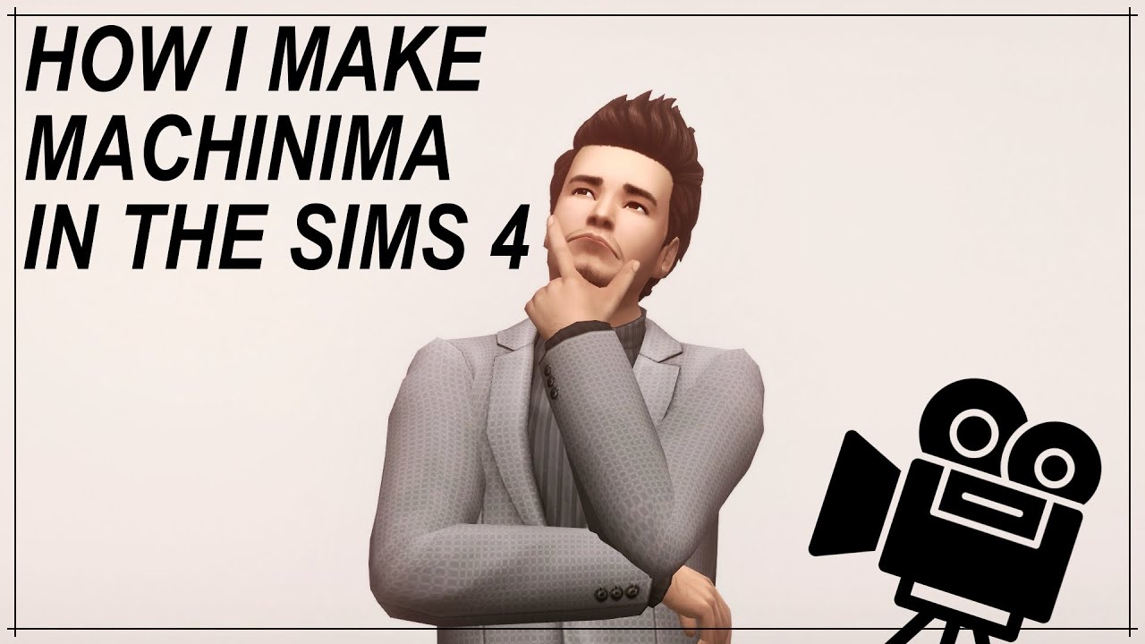 HOW I MAKE MACHINIMAS IN THE SIMS 4 | Camera, Mods, Cheats, Animation ...