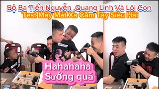 Bộ Ba Tiến Nguyễn ,Quang Linh Và Lôi Con Test Máy Mát Xa Cầm Tay Siêu Hài ??