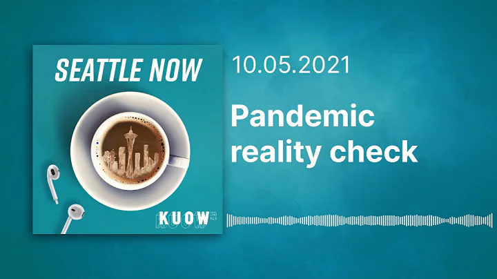 Pandemic reality check (Full Episode) / Seattle Now