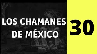 30. LOS CHAMANES DE MÉXICO  JACOBO GRINBERG // AUDIOLIBRO  // LEYENDO CON LAURA CEPEDA