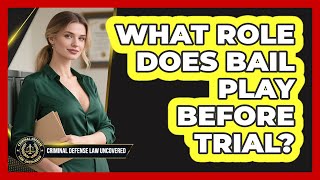 What role does bail play before trial?
