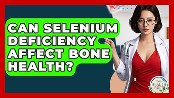 Can Selenium Deficiency Affect Bone Health? - The Health Brief