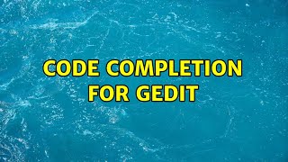 Ubuntu: Code completion for gedit