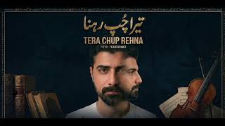​Title: Tera Chup Rehna - A Melodic Tribute to Tehzeeb Hafi's Poetry