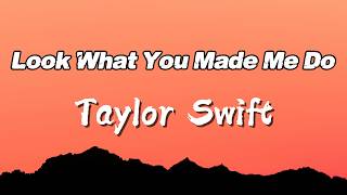 Taylor Swift  Look What You Made Me Do s
