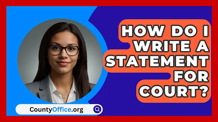 How Do I Write A Statement For Court? - CountyOffice.org