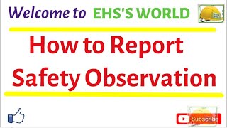 How to record Safety Observation, Unsafe conditions examples, Safety Observation report, Unsafe Act