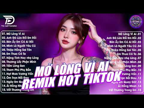 Mở Lòng Vì Ai Remix ♫ BXH Nhạc Trẻ EDM Hot Trend 2026 - Top 15 Bản TRIỆU VIEW Gây Bão 2026