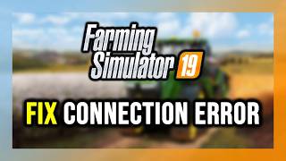 How to FIX Farming Simulator 19 Connection Error / Server Error!