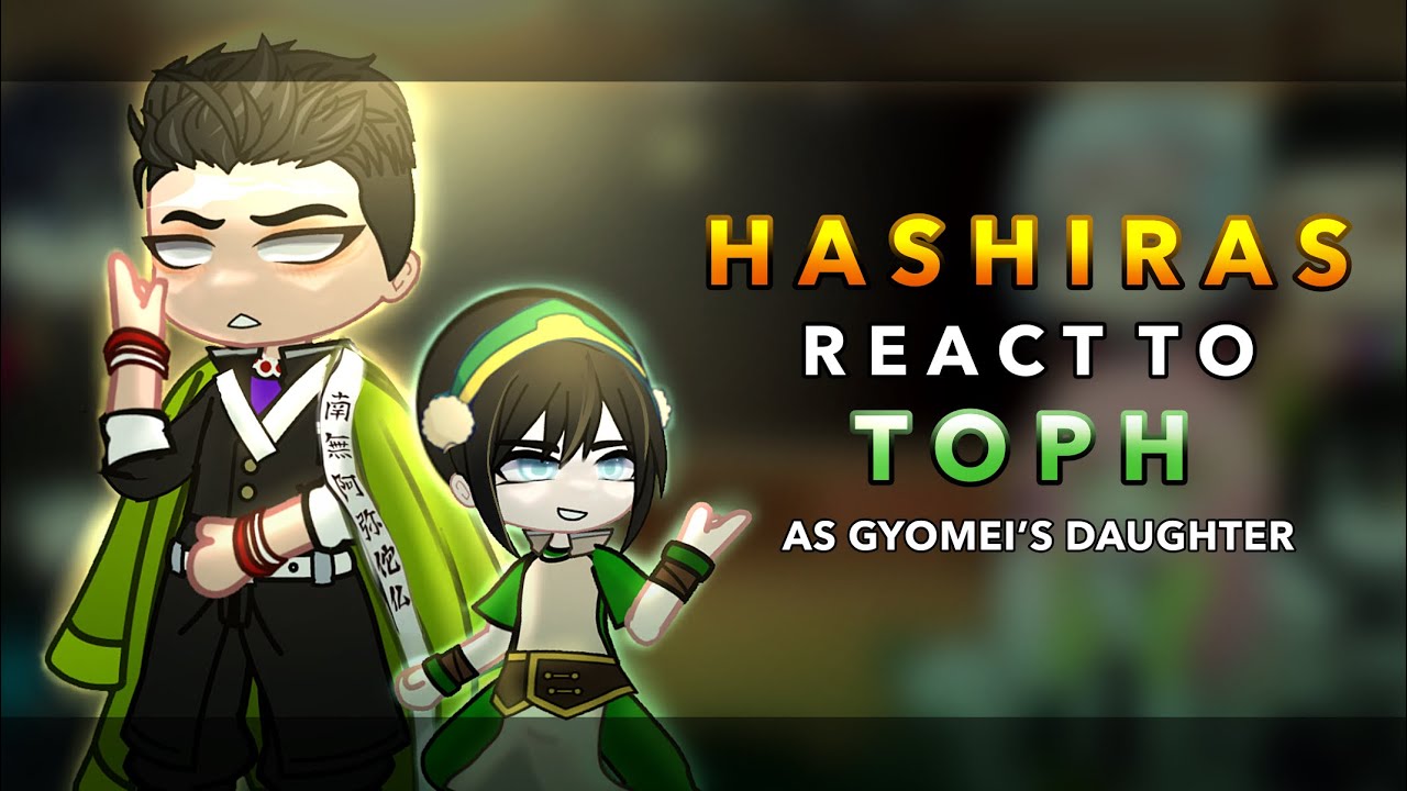 Hashiras react to Toph as Gyomei’s daughter || 🇬🇧/🇷🇺|| NOT OG || AU || RoseGacha