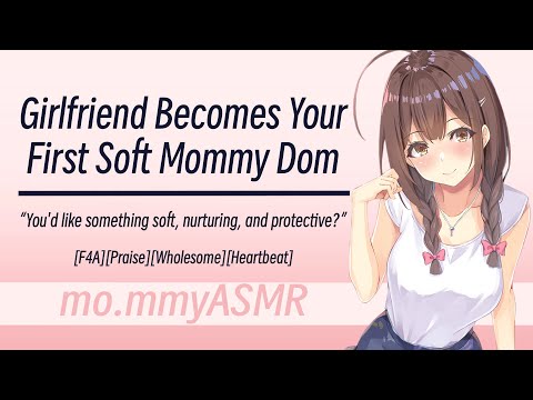 Girlfriend Becomes Your First Soft Mommy Dom [F4A][Praise][Wholesome][Heartbeat]