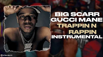 Big Scarr & Gucci Mane - Trappin n Rappin (Instrumental)