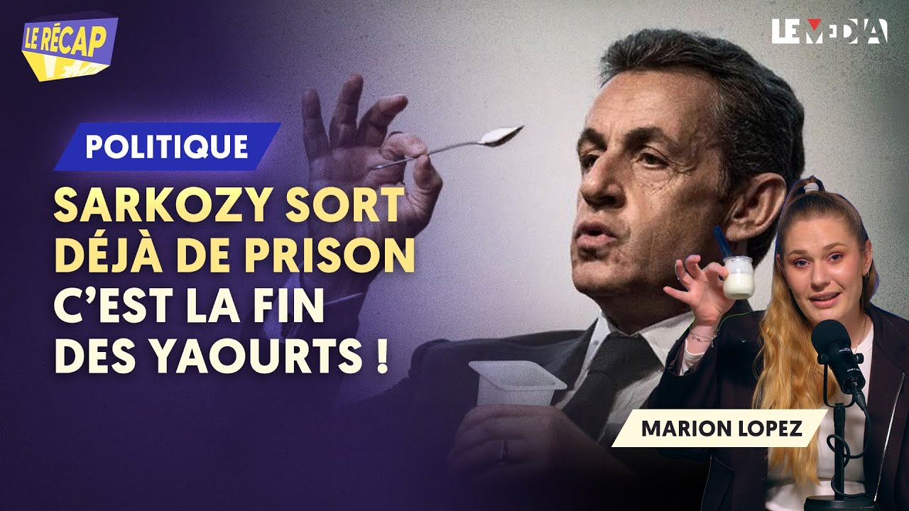 SARKOZY SORT DÉJÀ DE PRISON : C'EST LA FIN DES YAOURTS