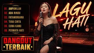 🔥 KOMPILASI DANGDUT DARI HATI  | CUMA KAMU, PERMATA HATI, ADA RINDU
