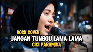 Jangan Tunggu Lama Lama - Cici Paramida | Rock Cover By CONVEROCK