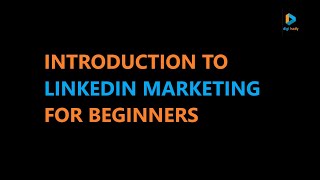 Lesson 32: Introduction to LinkedIn Marketing for Beginners | Digi Hady