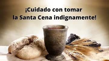 ¿Cualquiera puede tomar la Santa Cena?