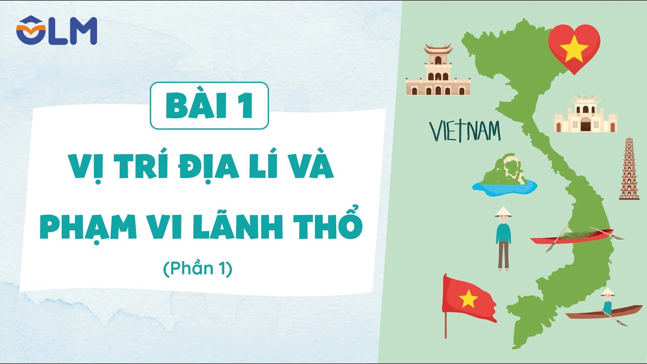Bài 1. Vị trí địa lí và phạm vi lãnh thổ (phần 1) - Ôn thi THPT quốc gia - Môn Địa Lí [OLM.VN]