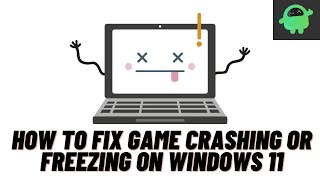 Как исправить сбой или зависание игры в Windows 11