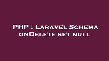 PHP : Laravel Schema onDelete set null
