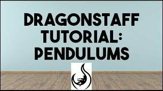 Dragonstaff Tutorial: Pendulums