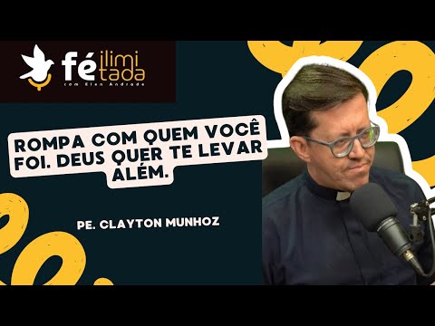 Pe. Clayton Munhoz- Fé Ilimitada | Podcast #037