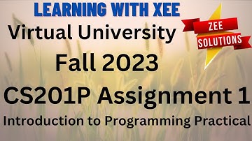 CS201P Introduction to Programming Practical Assignment 1 Fall 2023 Virtual University of Pakistan