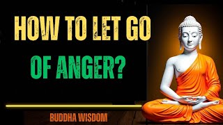 How to let Go of Anger? | Buddha truly wisdom 
