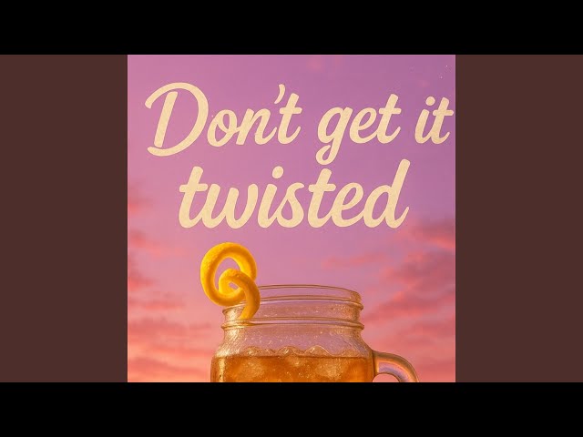 Don't Get It Twisted - YouTube