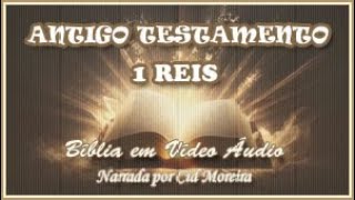 Bíblia em Vídeo Áudio: 11 - Antigo Testamento - 1 REIS 1 ao 22 (Completo): Livros Históricos