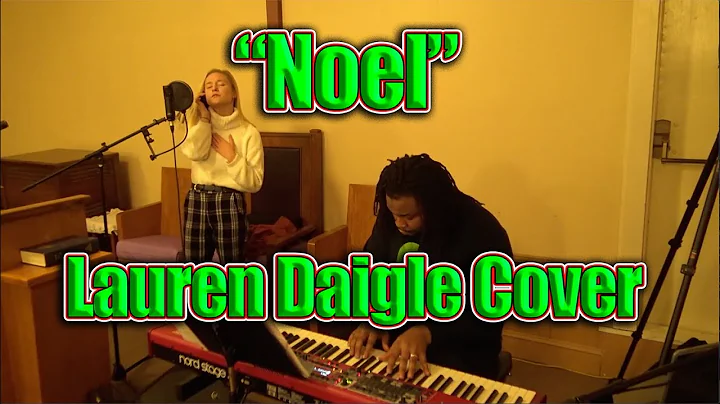 Noel: Lauren Daigle Version - Performed by Sophie Patenaude