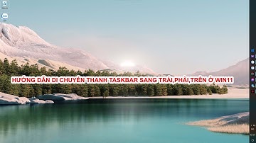 Hướng dẫn di chuyển thanh Taskbar sang Trái, Phải, lên Trên ở Windows 11