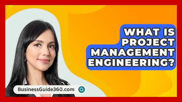 What Is Project Management Engineering? - BusinessGuide360.com