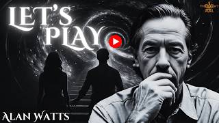 The Universe Is The Game | Let's Play - Alan Watts The Universe Is The Game | Let's Play - Alan Watts