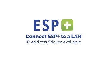 Video 6 - Connect ESP+ to a LAN - IP Address Sticker Available
