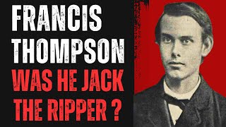 Francis Thompson - Was He Jack The Ripper? With Richard Patterson.
