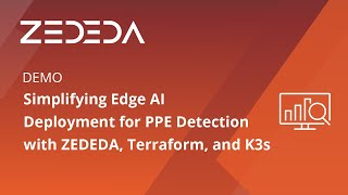 Simplifying Edge AI Deployment for PPE Detection with ZEDEDA, Terraform, and K3s