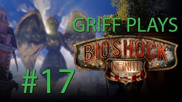 Griff Plays Bioshock Infinite (Part 17)