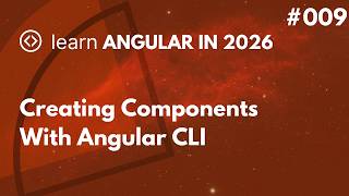 Learn Angular In 2026 - #009 - Creating Components With Angular CLI