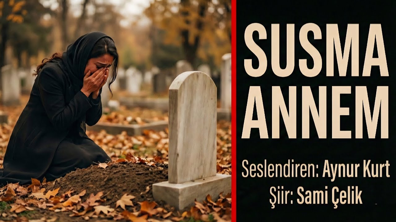SUSMA ANNEM - Seslendiren: Aynur Kurt - Şiir: Sami Çelik - Müzik: Truvatv / Mustafa Kabak