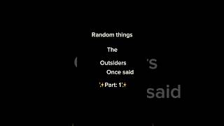 Random things the outsiders once said ✨part 1✨#theoutsiders Profile