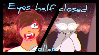 𝓔𝔂𝓮𝓼 𝓱𝓪𝓵𝓯 𝓬𝓵𝓸𝓼𝓮𝓭 | Animation meme collab with llunarenn |