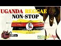 BEST OF UGANDAN REGGAE NONSTOP  2019