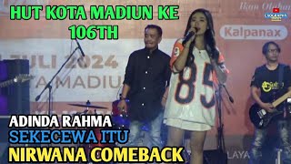 ADINDA RAHMA - SEKECEWA ITU | SPECIAL NIRWANA COMEBACK HUT KOTA MADIUN KE 106TH